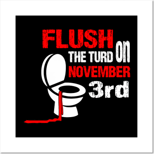 Flush the turd on november third Posters and Art